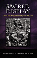 Sacred Display: Divine and Magical Female Figures of Eurasia