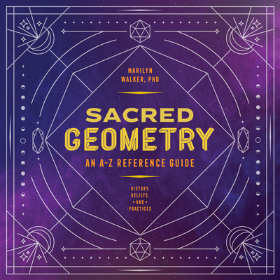 Sacred Geometry: An A-Z Reference Guide - Walker, Marilyn