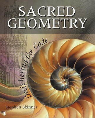 Sacred Geometry: Deciphering the Code - Skinner, Stephen, Dr.