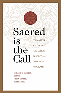 Sacred Is the Call Formation and Transformation in Spiritual Direction Programs