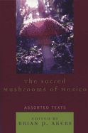 Sacred Mushrooms of Mexico: Assorted Texts