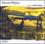 Sacred Physic: Music by Julia Usher