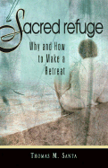Sacred Refuge: Why and How to Make a Retreat