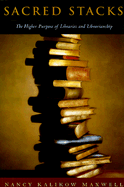 Sacred Stacks: The Higher Purpose of Libraries and Librarianship