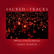 Sacred Tracks: 2000 Years of Christian Pilgrimage