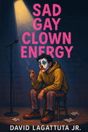 Sad Gay Clown Energy