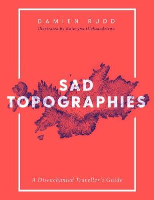 Sad Topographies - Rudd, Damien