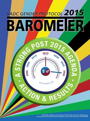 SADC Gender Protocol 2015 Barometer - Morna, Colleen Lowe (Editor), and Dube, Sifiso (Editor)