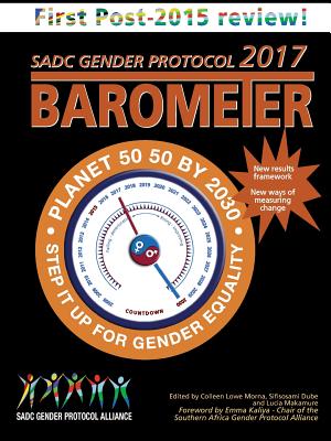 SADC Gender Protocol 2017 Barometer - Morna, Colleen Lowe (Editor), and Dube, Sifiso (Editor), and Makamure, Lucia (Editor)