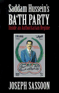 Saddam Hussein's Ba'th Party: Inside an Authoritarian Regime