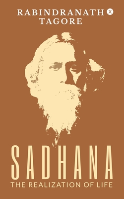 Sadhana - The Realization of Life - Rabindranath Tagore
