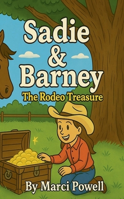 Sadie & Barney The Rodeo Treasure - Powell, Marci