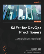 SAFe� for DevOps Practitioners: Implement robust, secure, and scaled Agile solutions with the Continuous Delivery Pipeline