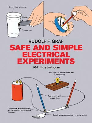 Safe and Simple Electrical Experiments - Graf, Rudolf F