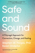Safe and Sound: A Polyvagal Approach for Connection, Change and Healing