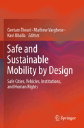 Safe and Sustainable Mobility by Design: Safe Cities, Vehicles, Institutions, and Human Rights