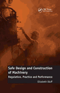 Safe Design and Construction of Machinery: Regulation, Practice and Performance