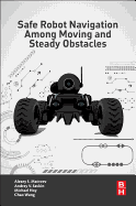 Safe Robot Navigation Among Moving and Steady Obstacles