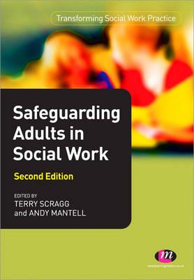 Safeguarding Adults in Social Work - Mantell, Andy (Editor), and Scragg, Terry (Editor)