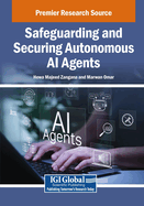 Safeguarding and Securing Autonomous AI Agents
