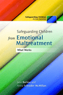 Safeguarding Children from Emotional Maltreatment: What Works