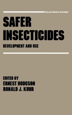Safer Insecticides: Development and Use - Hodgson, Ernest