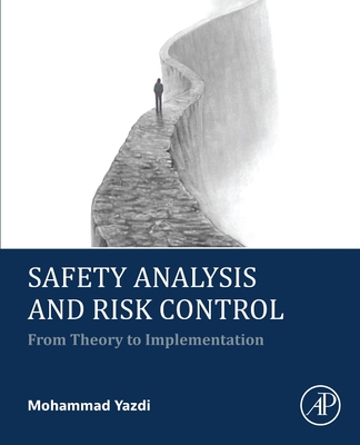 Safety Analysis and Risk Control: From Theory to Implementation - Yazdi, Mohammad
