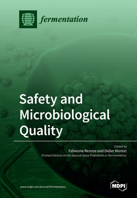 Safety and Microbiological Quality - Remize, Fabienne (Guest editor), and Montet, Didier (Guest editor)