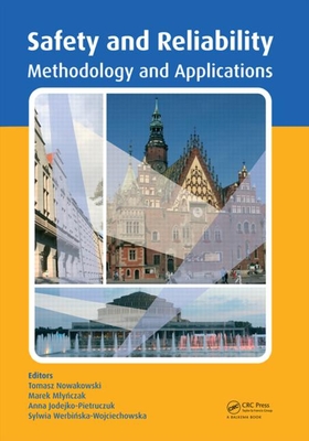 Safety and Reliability: Methodology and Applications - Nowakowski, Tomasz (Editor), and Mlynczak, Marek (Editor), and Jodejko-Pietruczuk, Anna (Editor)