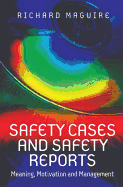 Safety Cases and Safety Reports: Meaning, Motivation and Management