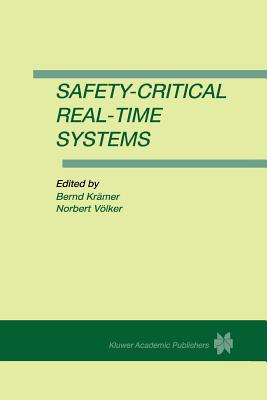 Safety-Critical Real-Time Systems - Kr�mer, Bernd (Editor), and V�lker, Norbert (Editor)