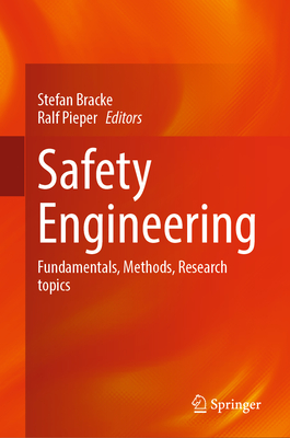 Safety Engineering: Fundamentals, Methods, Research topics - Bracke, Stefan (Editor), and Pieper, Ralf (Editor)