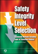 Safety Integrity Level Selection: Systematic Methods Including Layer of Protection Analysis
