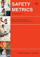 Safety Metrics: Tools and Techniques for Measuring Safety Performance
