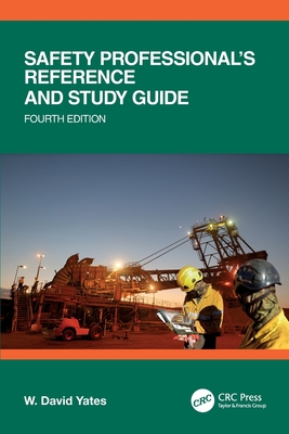 Safety Professional's Reference and Study Guide, Fourth Edition - Yates, W David