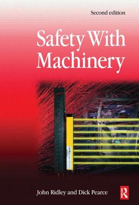 Safety with Machinery - Ridley, John, and Pearce, Dick