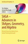 Saga - Advances in Shapes, Geometry, and Algebra: Results from the Marie Curie Initial Training Network