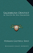 Sagebrush Dentist: As Told By Dr. Will Frackelton
