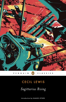 Sagittarius Rising - Lewis, Cecil, and Hynes, Samuel (Introduction by)