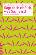 Sagt Doch Einfach, Was Sache Ist!: Sprache Im Gottesdienst