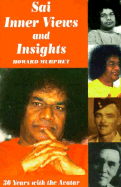 Sai Inner Views and Insights: Thirty Years with the Avatar