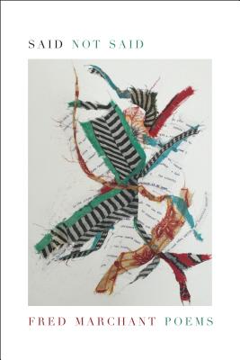 Said Not Said: Poems - Marchant, Fred