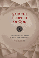Said the Prophet of God: Hadith Commentary Across a Millennium