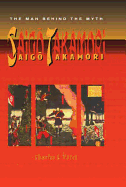 Saigo Takamori - The Man Behind the Myth