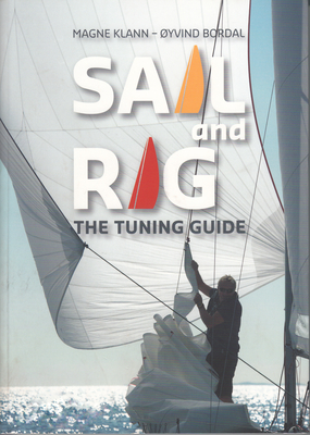 Sail and Rig - The Tuning Guide - Klann, Magne, and Bordal, Oyvind