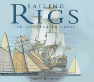 Sailing Rigs: An Illustrated Guide - Bennett, Jenny