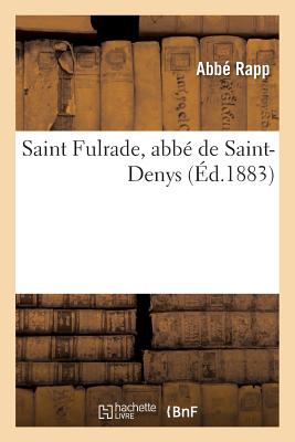 Saint Fulrade, Abb? de Saint-Denys - Rapp