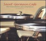Saint Germain Caf�: The Finest Electro-Jazz Compilation