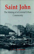 Saint John: The Making of a Colonial Urban Community