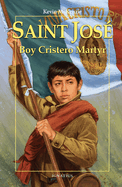 Saint Jos?: Boy Cristero Martyr